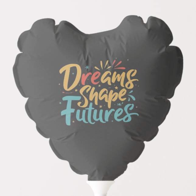 Dreams Shape Futures Balloon (Front)