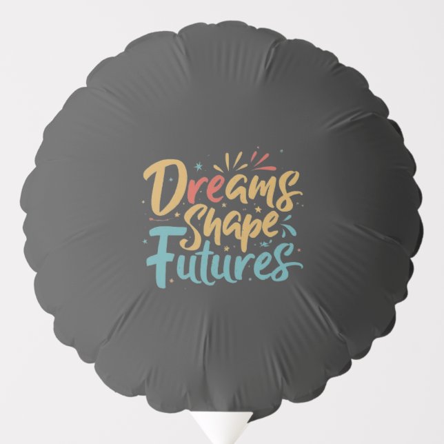 Dreams Shape Futures Balloon (Front)