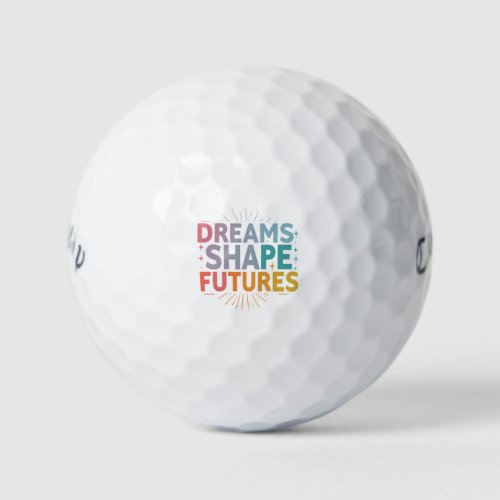 Dreams Shape Futures Golf Balls