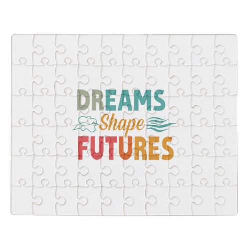 Dreams Shape Futures Jigsaw Puzzle