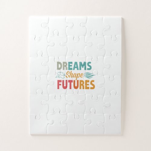 Dreams Shape Futures  Jigsaw Puzzle