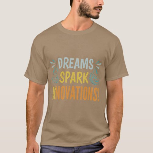 Dreams Spark INNOVATIONS T_Shirt