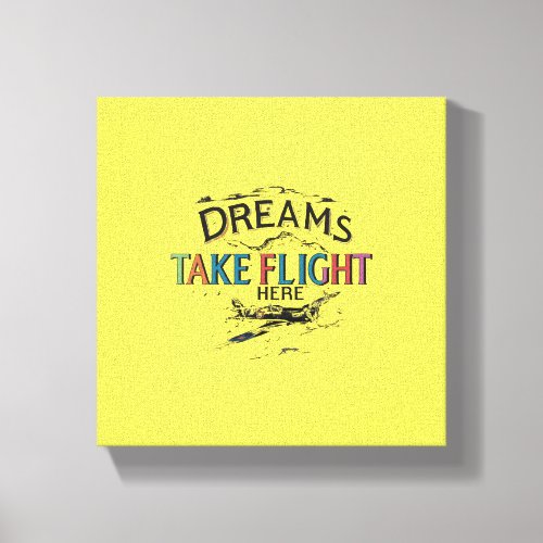 Dreams Take Flight Here Canvas Print