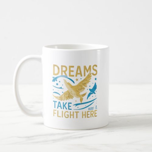 Dreams Take Flight Here Mug Design 
