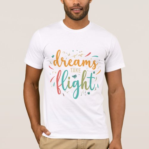 Dreams Take Flight  T_Shirt