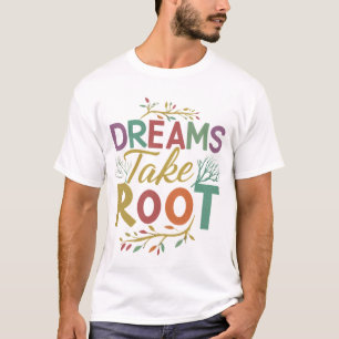 Dreams Take Root Text design Men's T-Shirt