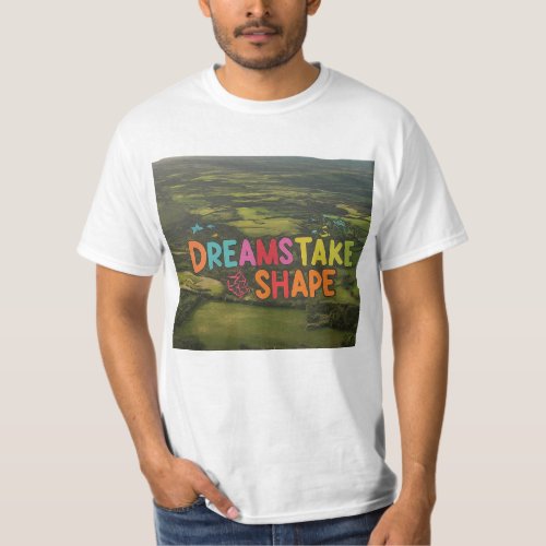 Dreams Take Shape  T_Shirt