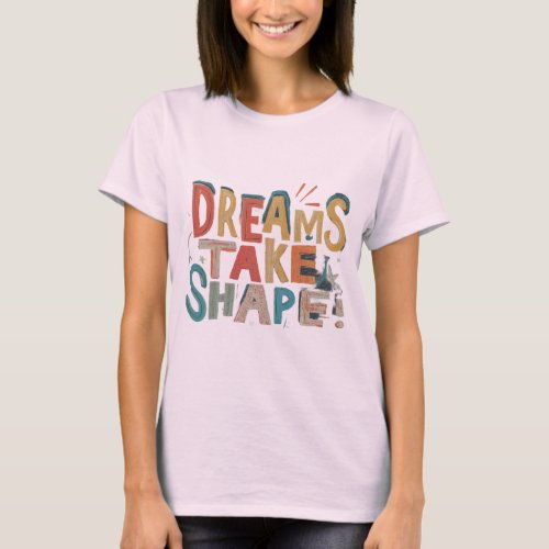 Dreams Takes Place T_Shirt