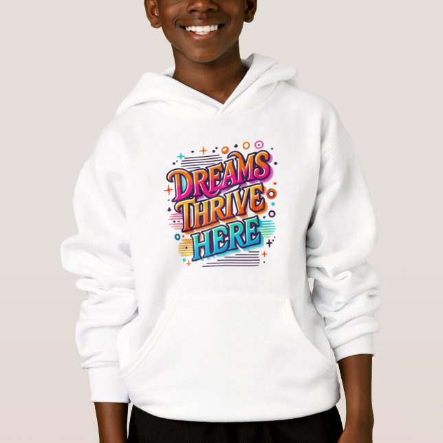 Dreams Thrive Here Hoodie (Front)