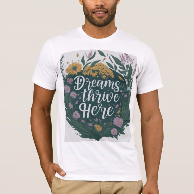 Dreams thrive here T-Shirt (Front)