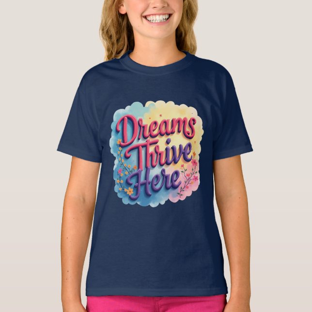 Dreams Thrive Here - Vibrant & Uplifting Abstract  T-Shirt (Front)