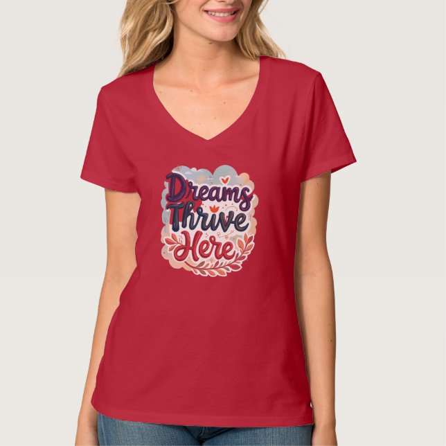 Dreams Thrive Here - Vibrant & Uplifting Abstract  T-Shirt (Front)
