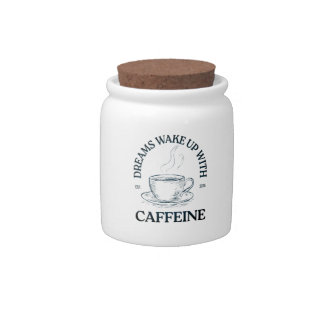 Dreams Wake Up With Caffeine – Coffee Lover Candy Jar