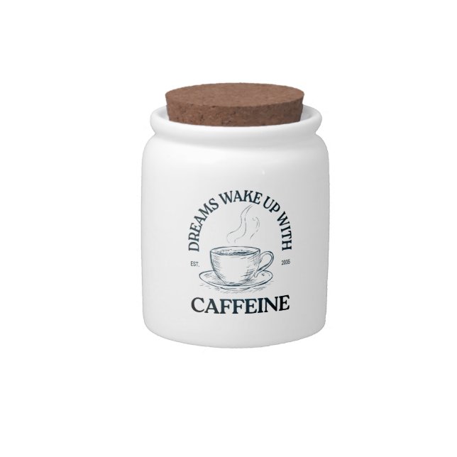 Dreams Wake Up With Caffeine – Coffee Lover Candy Jar (Front)