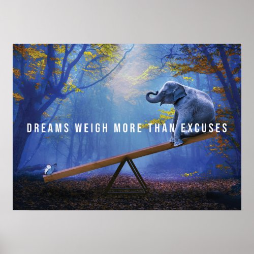 Dreams Weigh More Than Excuses Success Motivation Poster