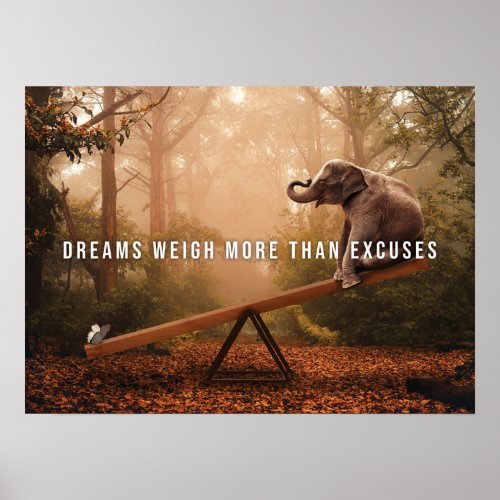 Dreams Weigh More Than Excuses Success Motivation Poster