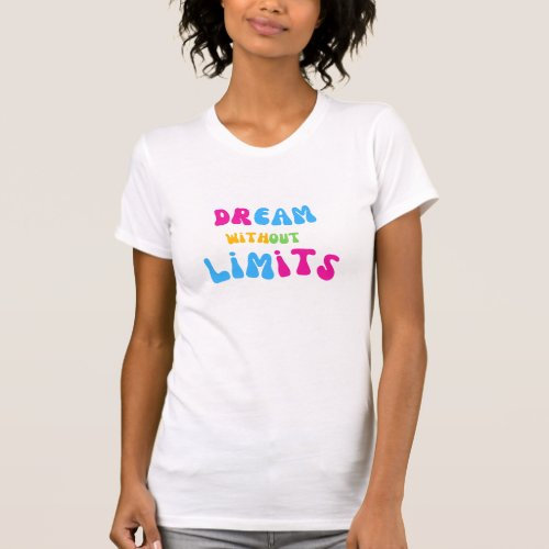 Dreams Without Limits T_Shirt