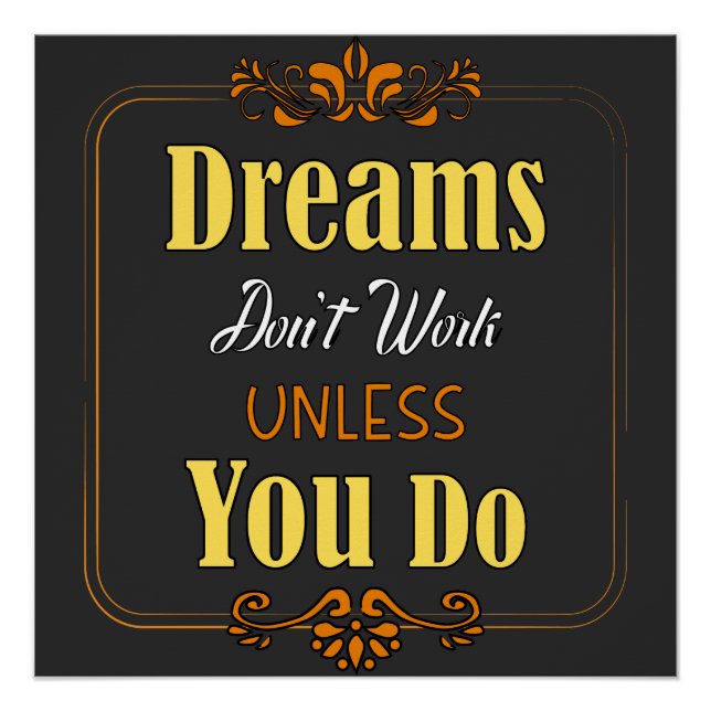 Dreams won't work unless you do poster (Front)