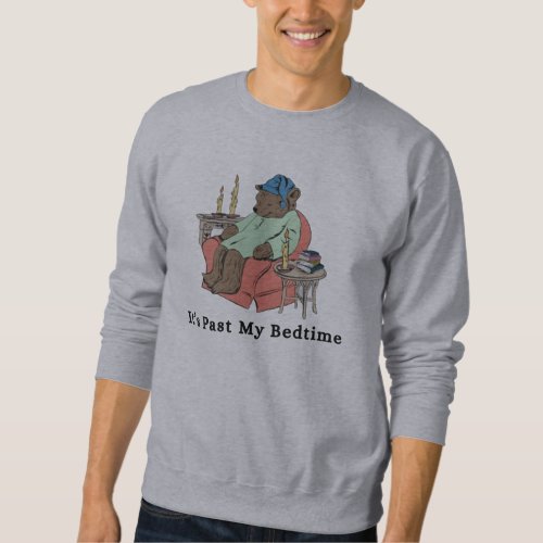 Dreamy Comfort Its Past My Bedtime  Sweatshirt