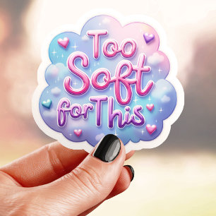 Dreamy Too Soft For This Sticker