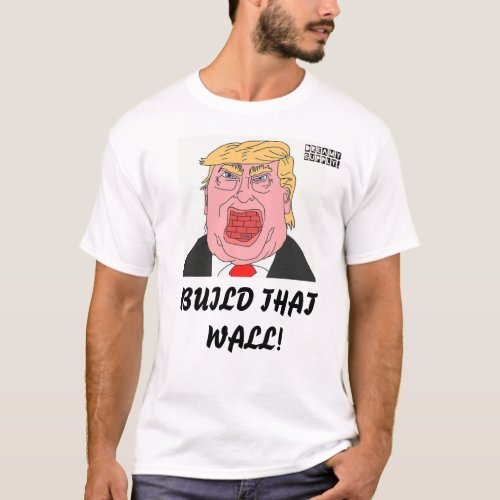 DreamySupply Build That Wall Donald Trump T_Shirt