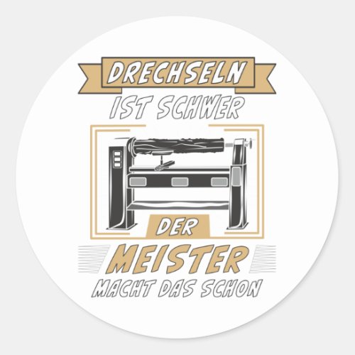 DRECHSELN IS DIFFICULT BUT THE MASTER DOES IT CLASSIC ROUND STICKER