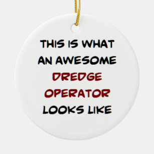 dredge operator, awesome ceramic ornament