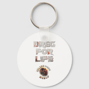 Dreg for Life Keychain