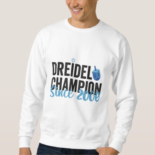 Dreidel Champion Since 2000 Hanukkah Birthday Gift Sweatshirt