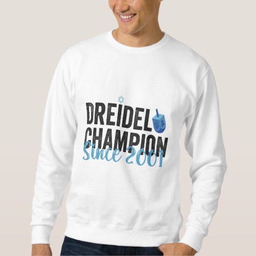 Dreidel Champion Since 2001 Funny Hanukkah Gift  Sweatshirt