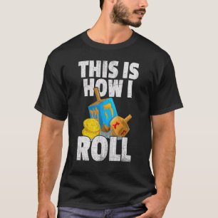 Dreidel Menorah Funny Hanukkah Gift This Is How I  T-Shirt