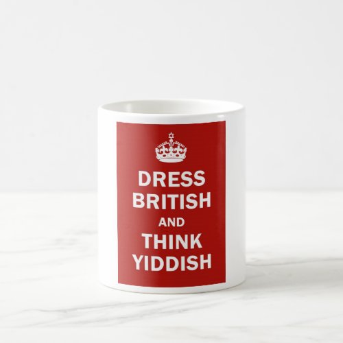 Dress British  and  Think Yiddish Coffee Mug