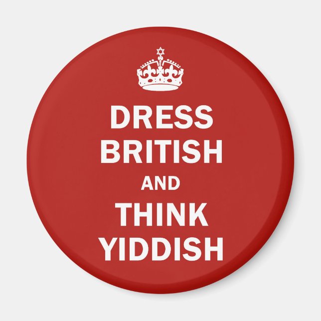 Dress British  and  Think Yiddish Magnet (Front)