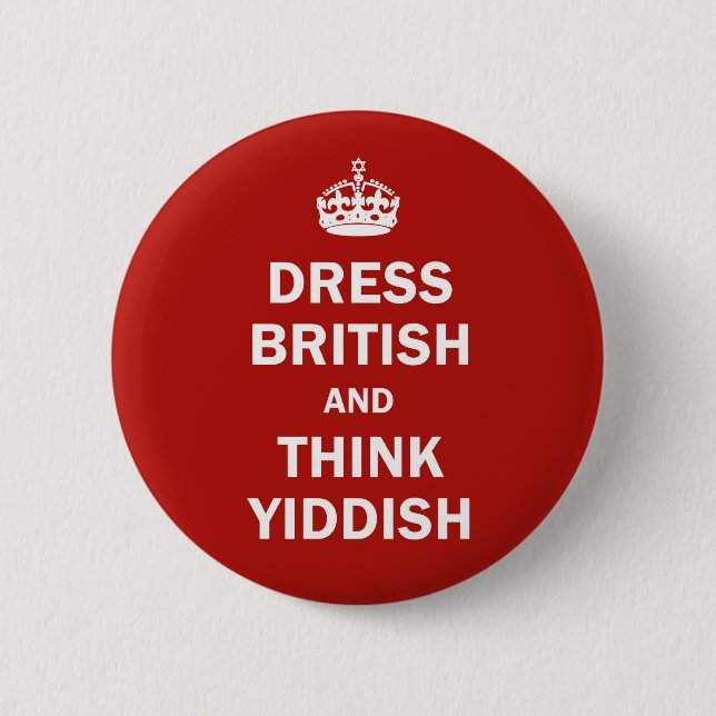 Dress British  and  Think Yiddish Pinback Button (Front)