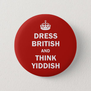 Dress British  and  Think Yiddish Pinback Button