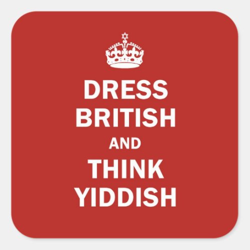 Dress British  and  Think Yiddish Square Sticker