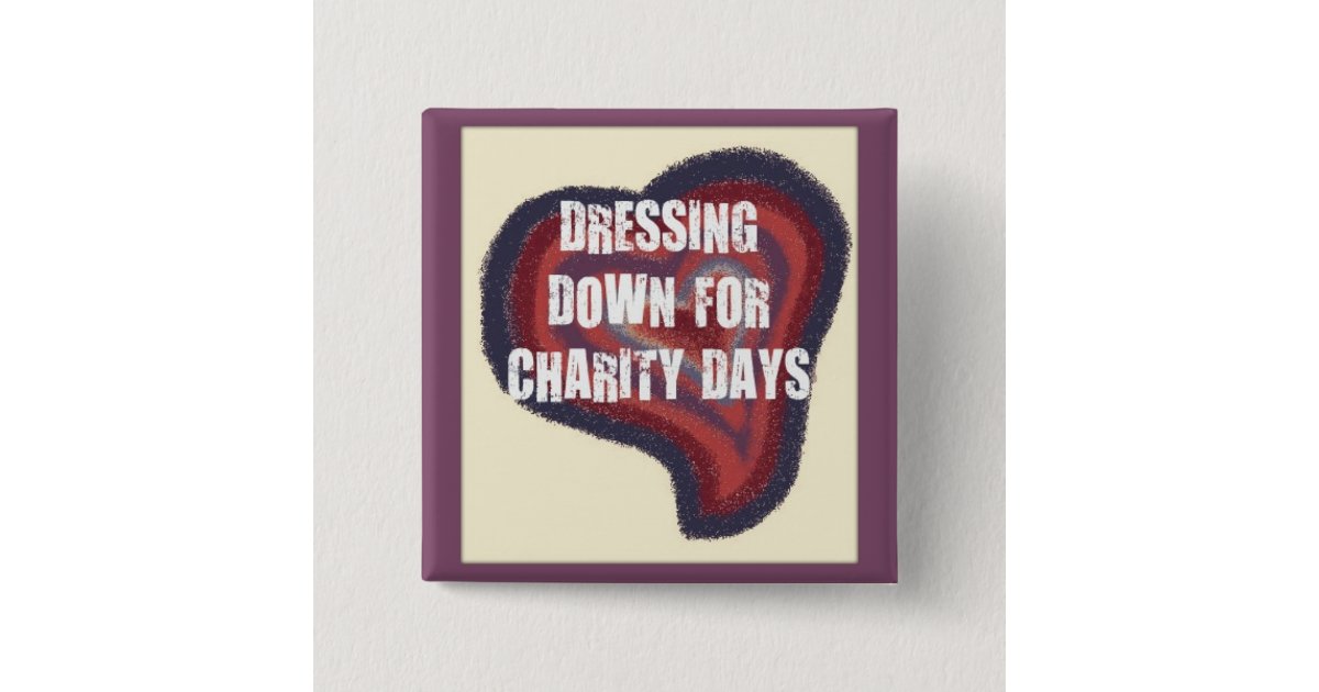 Dress Down For Charity Button Zazzle Com