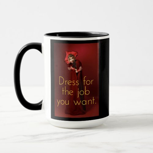 Dress for the job you want vampire mug