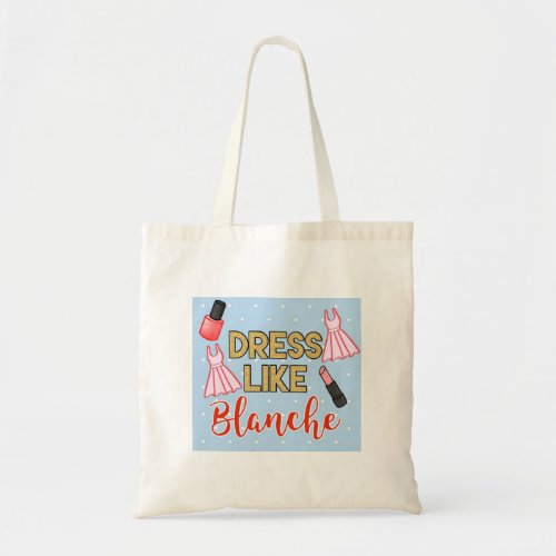 Dress Like Blanche The Golden Girls Tote Bag