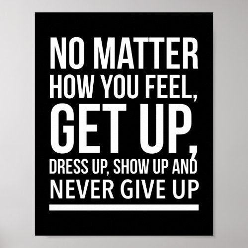 Dress up and show up inspirational quote white poster