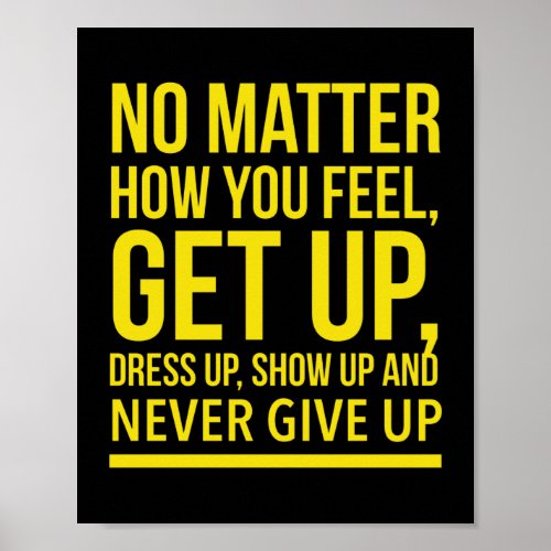 Dress up and show up inspirational quote yellowpn poster