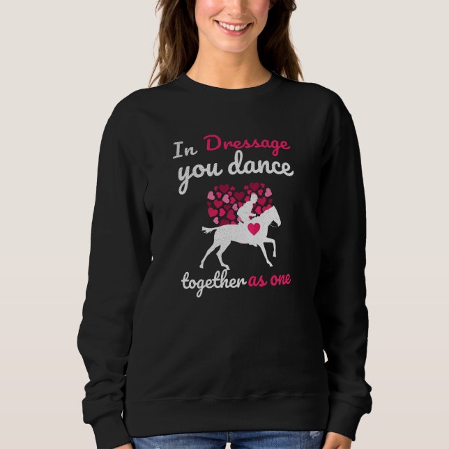Dressage Horse Girl Horse Dresage Horseback Riding Sweatshirt (Front)