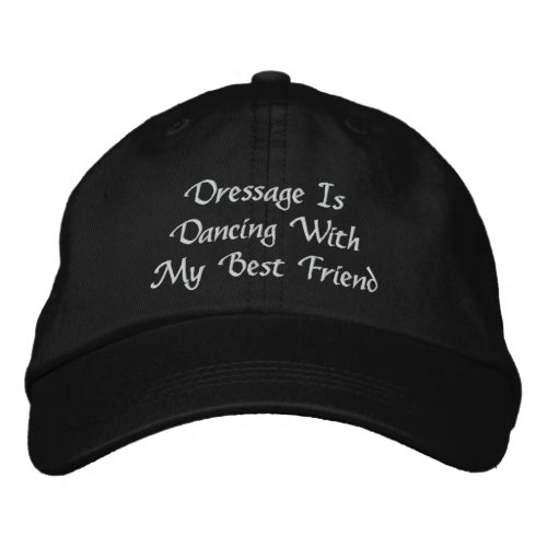 Dressage Is Dancing With Best Friend Embroidered Baseball Cap