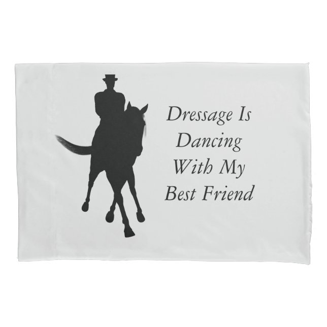 Dressage Is Dancing With Best Friend Horse    Pillow Case (Front)