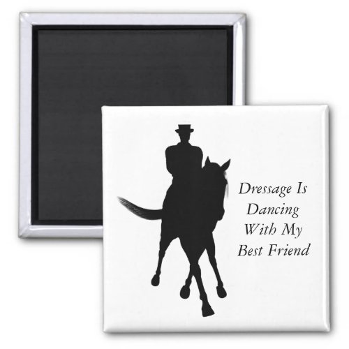 Dressage is Dancing With My Best Friend Horse  Magnet