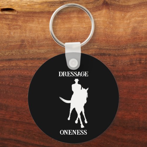 Dressage Is Oneness Horse  Keychain