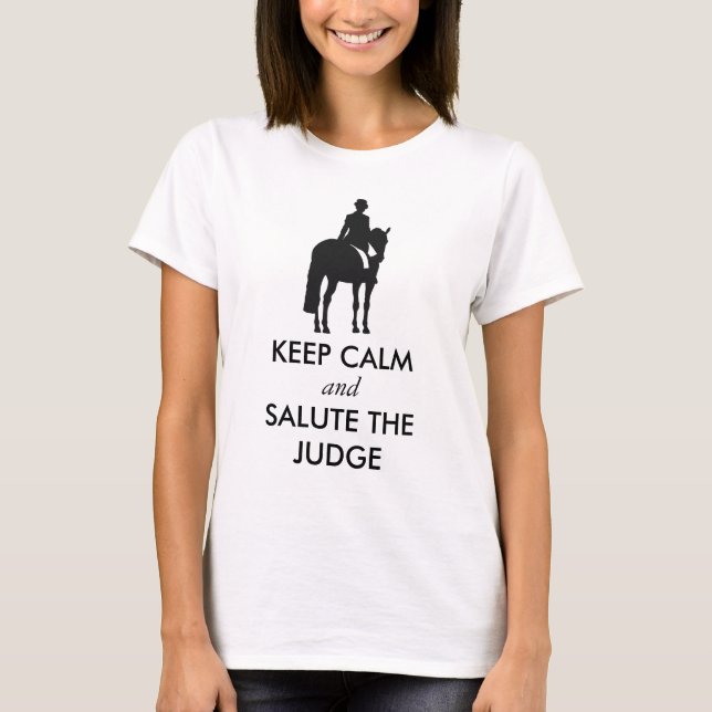 Dressage - Keep Calm and Salute the Judge T-Shirt (Front)