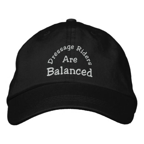 Dressage Riders Are Balanced Embroidered Baseball Hat