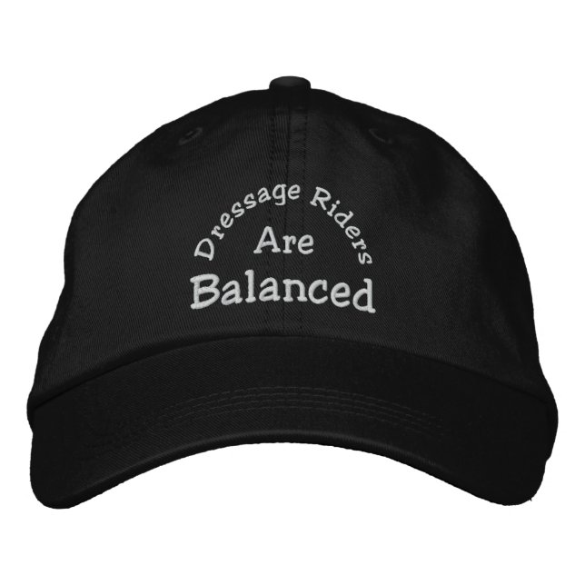 Dressage Riders Are Balanced Embroidered Baseball Hat (Front)