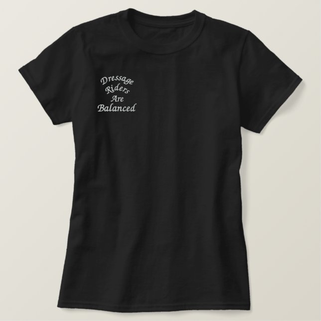 Dressage Riders Are Balanced  Embroidered Shirt (Design Front)